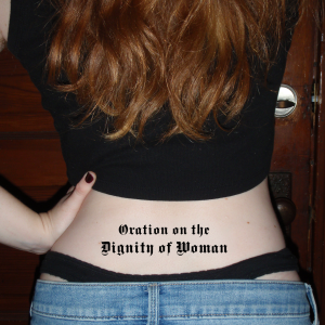 Temporary Tattoo, Oration on the Dignity of Woman